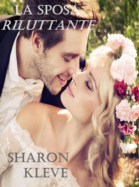 La Sposa Riluttante - Sharon Kleve - ebook