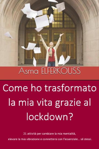 Come ho trasformato la mia vita grazie al lockdown? - Asma ELFERKOUSS - ebook