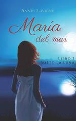 Marie del mar, libro 3 : Sotto la luna