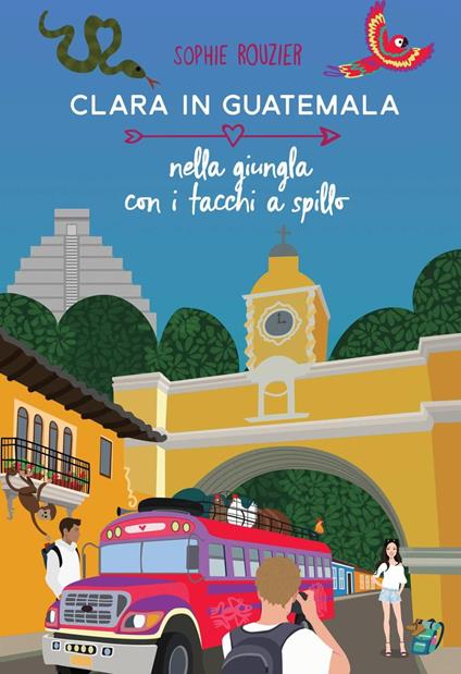 Clara in Guatemala Nella giungla con i tacchi a spillo - Sophie Rouzier - ebook
