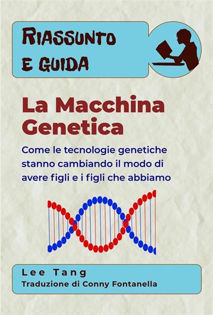 Riassunto E Guida – La Macchina Genetica - Lee Tang,Conny Fontanella - ebook