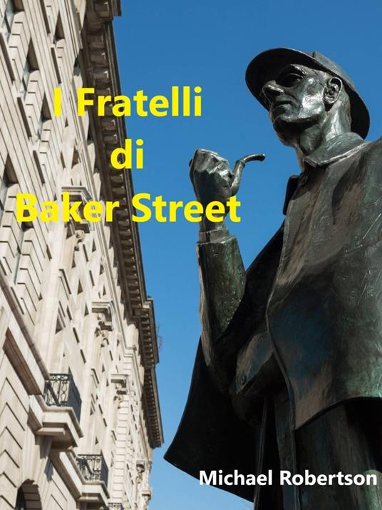 I Fratelli di Baker Street - Michael Robertson,Debora Biasotto - ebook