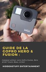 Guide de la GoPro Hero & Fusion :