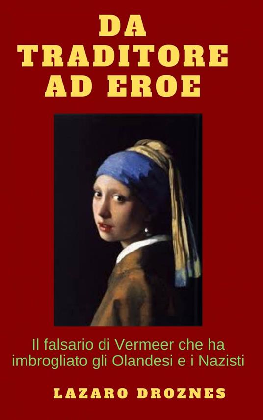 Da traditore a eroe - Lázaro Droznes,Monja Areniello - ebook