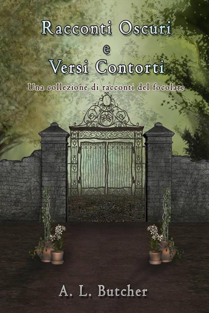 Racconti Oscuri e Versi Contorti - A. L. Butcher - ebook