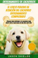 Entrenamiento de cachorros: El corto periodo de atención del Cachorro Entrenamiento Comprobado.