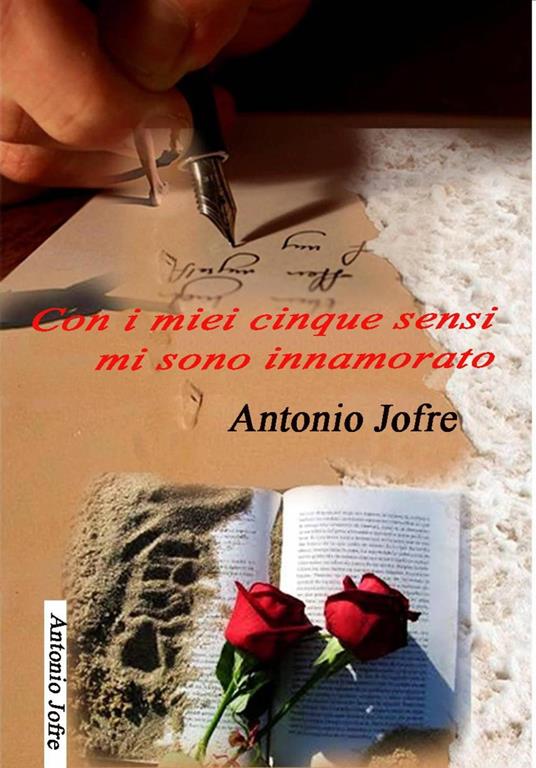 Con i miei cinque sensi mi sono innamorato - Antonio Jofre - ebook