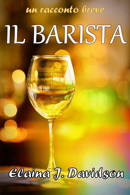 Il Barista - Elaina J Davidson,Alessandra Gazzella Furfaro - ebook