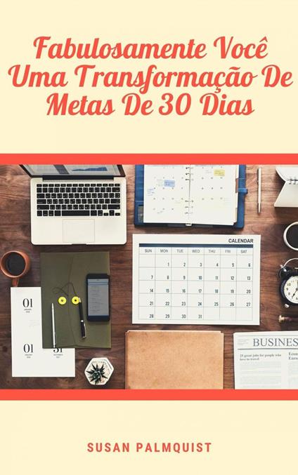 Fabulosamente Você - Uma Transformação De Metas De 30 Dias