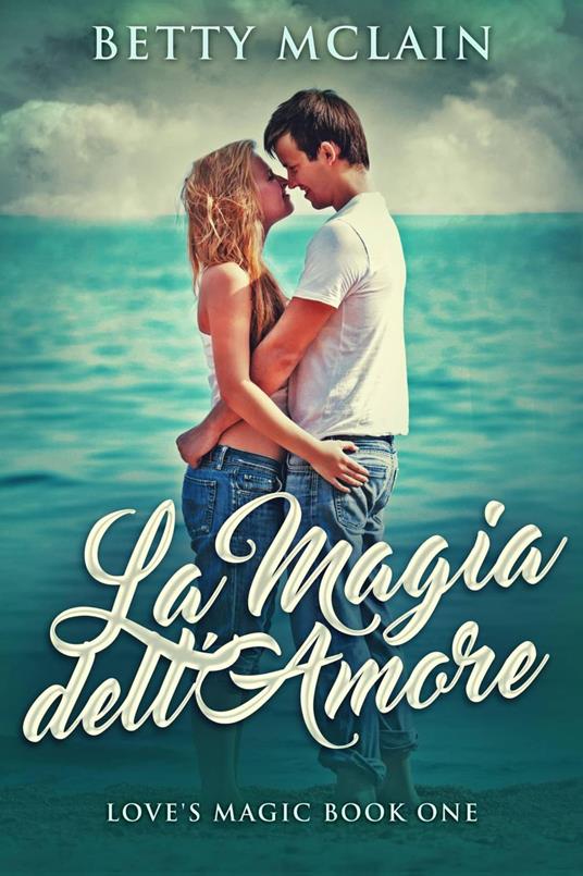 La Magia Dell'amore - Betty McLain - ebook