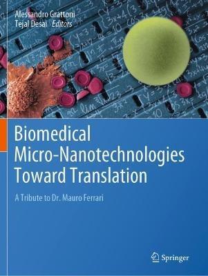 Biomedical Micro-Nanotechnologies Toward Translation: A Tribute to Dr. Mauro Ferrari - cover