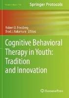 Cognitive Behavioral Therapy in Youth: Tradition and Innovation - cover