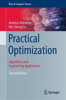 Practical Optimization: Algorithms and Engineering Applications - Andreas Antoniou,Wu-Sheng Lu - cover