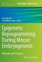 Epigenetic Reprogramming During Mouse Embryogenesis: Methods and Protocols - cover