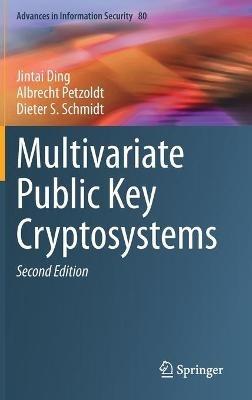 Multivariate Public Key Cryptosystems - Jintai Ding,Albrecht Petzoldt,Dieter S. Schmidt - cover