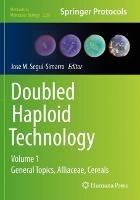 Doubled Haploid Technology: Volume 1: General Topics, Alliaceae, Cereals - cover