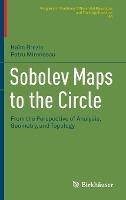 Sobolev Maps to the Circle: From the Perspective of Analysis, Geometry, and Topology - Haim Brezis,Petru Mironescu - cover
