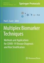 Multiplex Biomarker Techniques: Methods and Applications for COVID-19 Disease Diagnosis and Risk Stratification