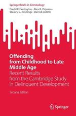 Offending from Childhood to Late Middle Age: Recent Results from the Cambridge Study in Delinquent Development