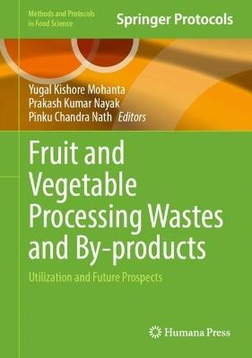 Fruit and Vegetable Processing Wastes and By-products: Utilization and Future Prospects - cover