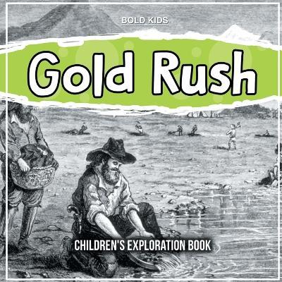 Gold Rush: Children's Exploration Book - William Brown - cover