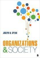 Organizations and Society - Joseph H. Spear - cover