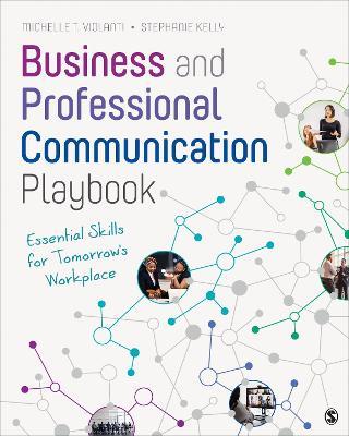 Business and Professional Communication Playbook: Essential Skills for Tomorrow's Workplace - Michelle T. Violanti,Stephanie E. Kelly - cover