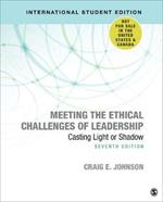 Meeting the Ethical Challenges of Leadership - International Student Edition: Casting Light or Shadow