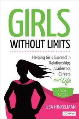 Girls Without Limits: Helping Girls Succeed in Relationships, Academics, Careers, and Life - Lisa Marie Hinkelman - cover