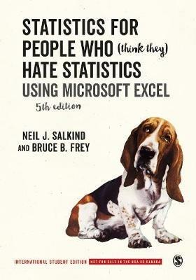 Statistics for People Who (Think They) Hate Statistics - International Student Edition: Using Microsoft Excel - Neil J. Salkind,Bruce B. Frey - cover