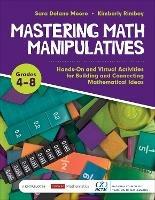 Mastering Math Manipulatives, Grades 4-8: Hands-On and Virtual Activities for Building and Connecting Mathematical Ideas - Sara Delano Moore,Kimberly Ann Rimbey - cover