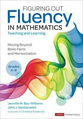 Figuring Out Fluency in Mathematics Teaching and Learning, Grades K-8: Moving Beyond Basic Facts and Memorization - Jennifer M. Bay-Williams,John J. SanGiovanni - cover