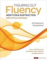 Figuring Out Fluency - Addition and Subtraction With Whole Numbers: A Classroom Companion