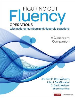 Figuring Out Fluency – Operations With Rational Numbers and Algebraic Equations: A Classroom Companion - Jennifer M. Bay-Williams,John J. SanGiovanni,C. David Walters - cover