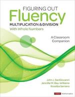 Figuring Out Fluency - Multiplication and Division With Whole Numbers: A Classroom Companion