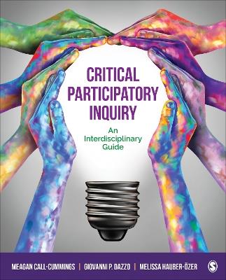Critical Participatory Inquiry: An Interdisciplinary Guide - Meagan Call-Cummings,Giovanni P. Dazzo,Melissa Hauber-Ozer - cover