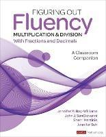 Figuring Out Fluency - Multiplication and Division With Fractions and Decimals: A Classroom Companion - Jennifer M. Bay-Williams,John J. SanGiovanni,Sherri L. Martinie - cover
