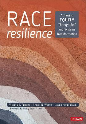 Race Resilience: Achieving Equity Through Self and Systems Transformation - Victoria E. Romero,Amber N. Warner,Justin Hendrickson - cover