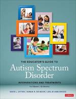 The Educator's Guide to Autism Spectrum Disorder: Interventions and Treatments