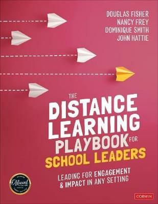 The Distance Learning Playbook for School Leaders: Leading for Engagement and Impact in Any Setting - Douglas Fisher,Nancy Frey,Dominique Smith - cover