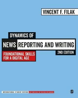 Dynamics of News Reporting and Writing - International Student Edition: Foundational Skills for a Digital Age - Vincent F. Filak - cover