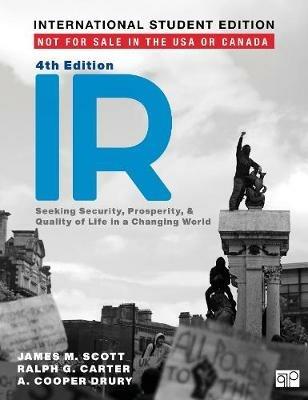 IR - International Student Edition: Seeking Security, Prosperity, and Quality of Life in a Changing World - James M. Scott,Ralph G. Carter,A. Cooper Drury - cover