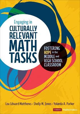 Engaging in Culturally Relevant Math Tasks, 6-12: Fostering Hope in the Middle and High School Classroom - Lou E Matthews,Shelly M. Jones,Yolanda A. Parker - cover