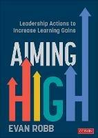 Aiming High: Leadership Actions to Increase Learning Gains - Evan A. Robb - cover
