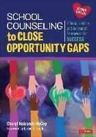 School Counseling to Close Opportunity Gaps: A Social Justice and Antiracist Framework for Success - Cheryl Holcomb-McCoy - cover