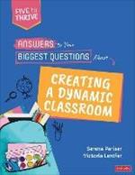 Answers to Your Biggest Questions About Creating a Dynamic Classroom: Five to Thrive [series]