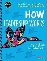 How Leadership Works: A Playbook for Instructional Leaders - Cathy J. Lassiter,Douglas Fisher,Nancy Frey - cover