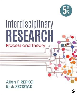 Interdisciplinary Research: Process and Theory - Allen F. Repko,Rick Szostak - cover