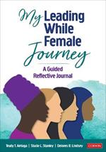 My Leading While Female Journey: A Guided Reflective Journal