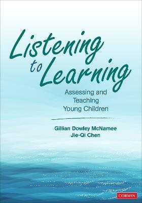 Listening to Learning: Assessing and Teaching Young Children - Gillian Dowley McNamee,Jie-Qi Chen - cover